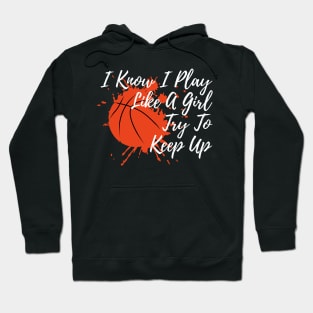 I Know I Play Like A Girl Try To Keep Up Hoodie